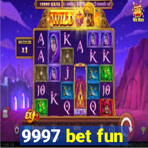 9997 bet fun